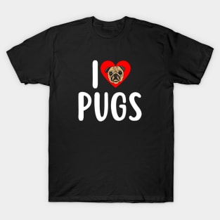 I Love Pugs Funny Pug Dog Mom Birthday Gift T-Shirt